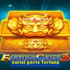 suriel ports fortuna